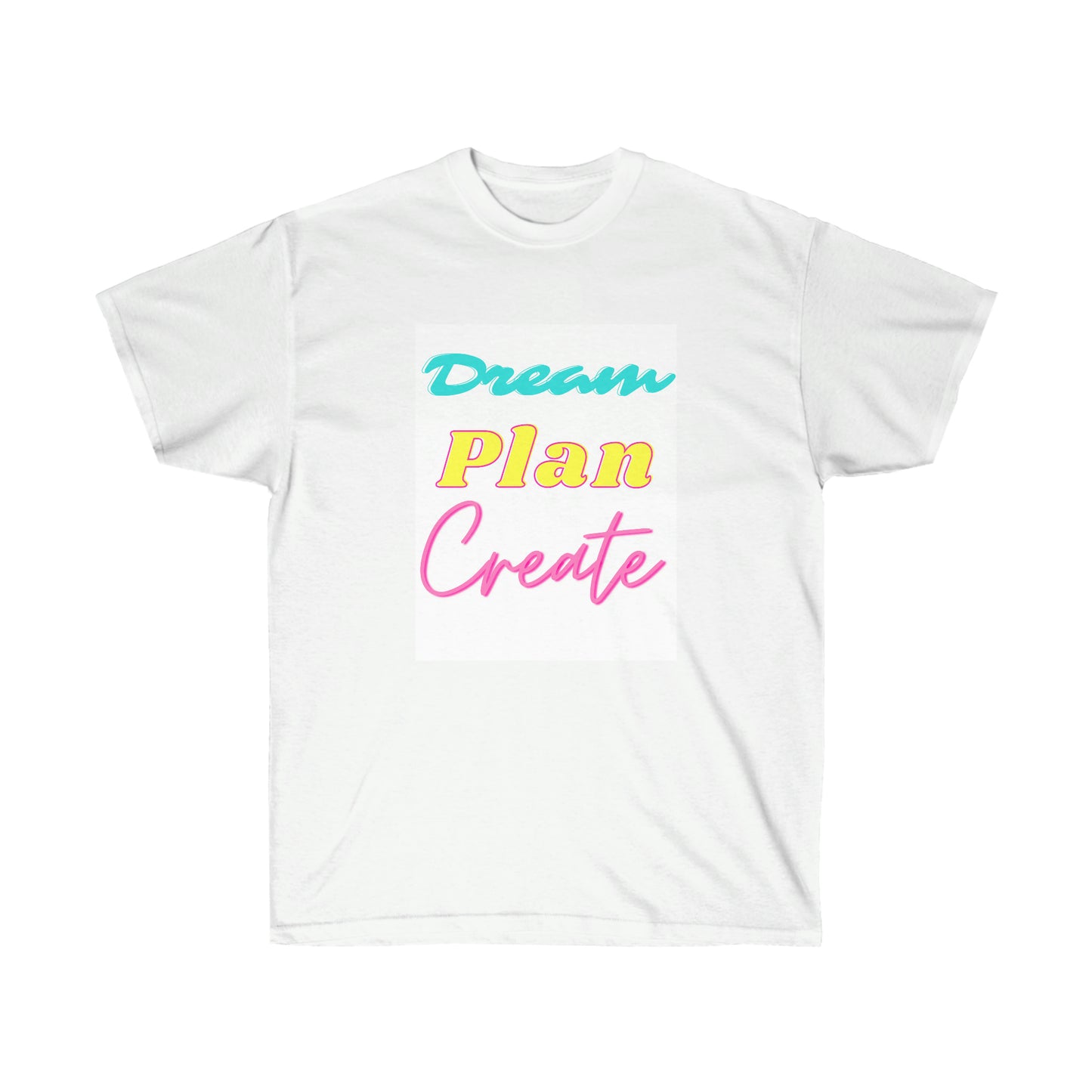 Dream Plan Create Unisex Ultra Cotton Tee