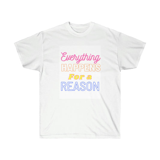 Everything happens for a reason Tee